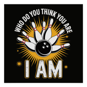 Who Do You Think You are I Am Bowling Poster