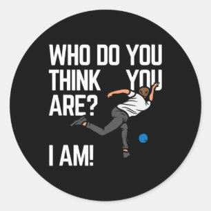 Who Do You Think You Are I Am! Classic Round Sticker