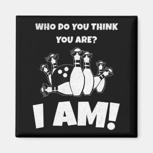 Who Do You Think You Are I Am Vintage Bowling Magnet