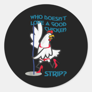Who Doesn't Love A Good Chicken _ Apparel  Classic Round Sticker