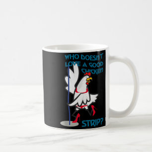 Who Doesn't Love A Good Chicken _ Apparel  Coffee Mug