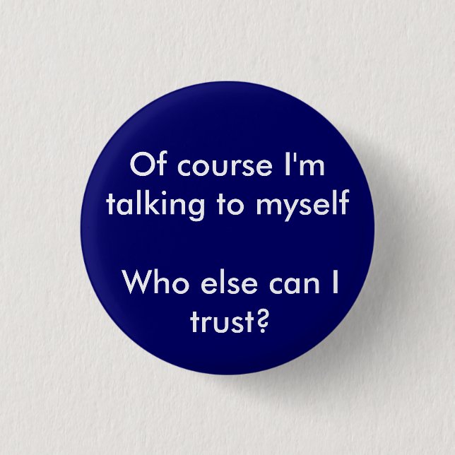 Who else can I trust 1 Inch Round Button (Front)