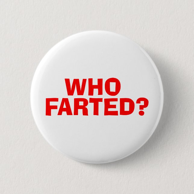 WHO FARTED 2 INCH ROUND BUTTON (Front)