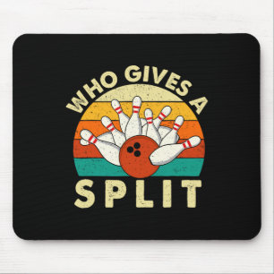 Who Gives A Split - Bowler Bowling Mouse Pad