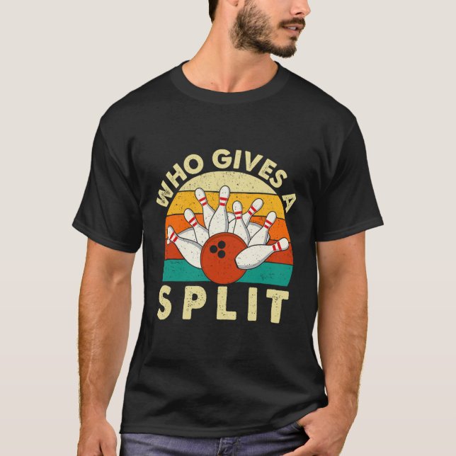 Who Gives A Split - Bowler Bowling  T-Shirt (Front)