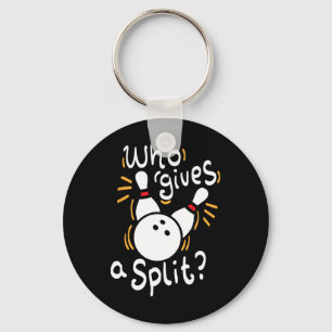 Who Gives A Split - Funny Bowling Keychain