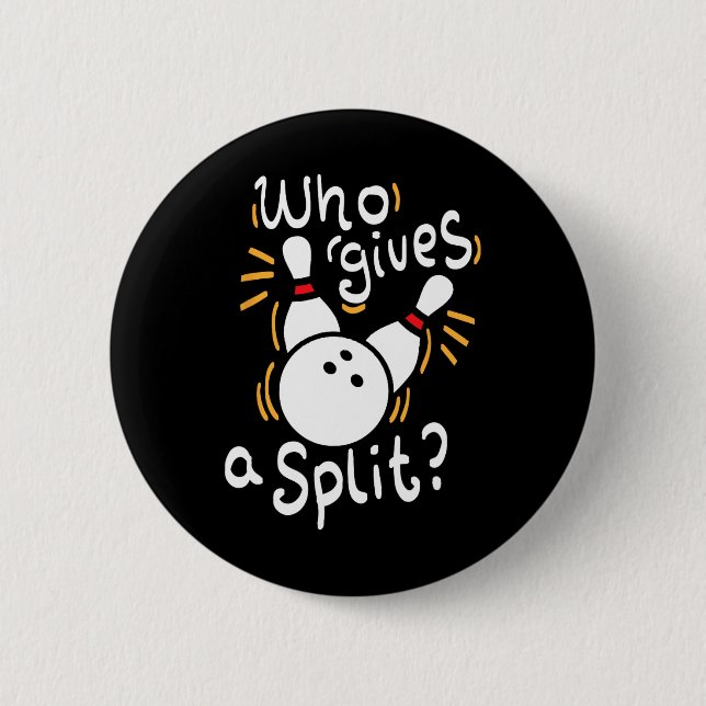 Who Gives A Split - Funny Bowling Pun  2 Inch Round Button (Front)