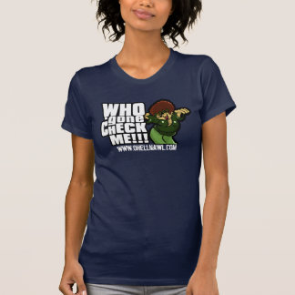 Who Gone Check Me!?? T-Shirt