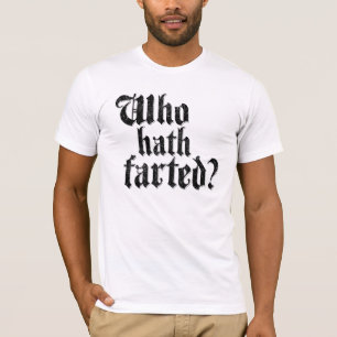 Who Hath Farted? T-Shirt