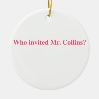 Who invite mr. collins ceramic ornament