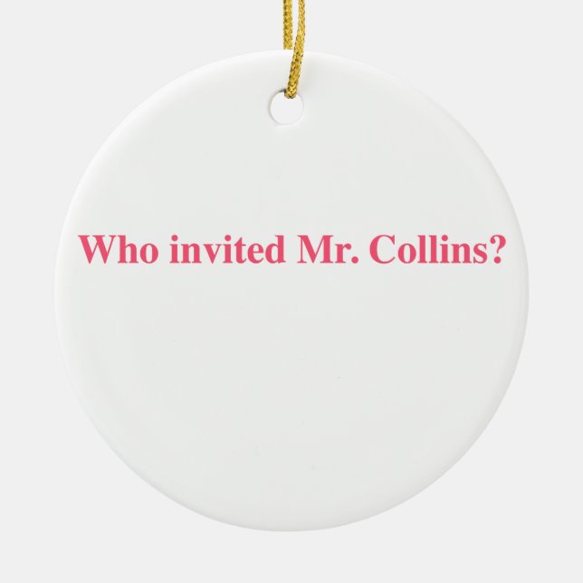 Who invite mr. collins ceramic ornament (Front)