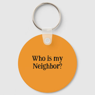 Who is my Neighbor?  Keychain