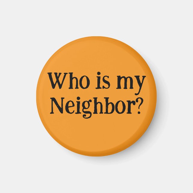 Who is my Neighbor?  Magnet (Front)