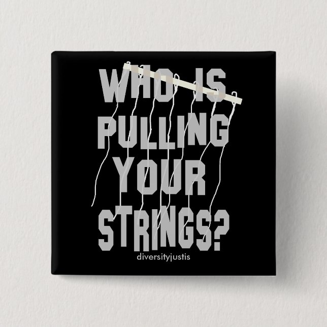 Who Is Pulling Your Strings Square Button (Front)