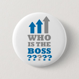 Who is the boss ? 2 inch round button
