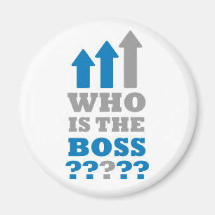 Who is the boss ? magnet