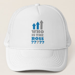 Who is the boss ? trucker hat