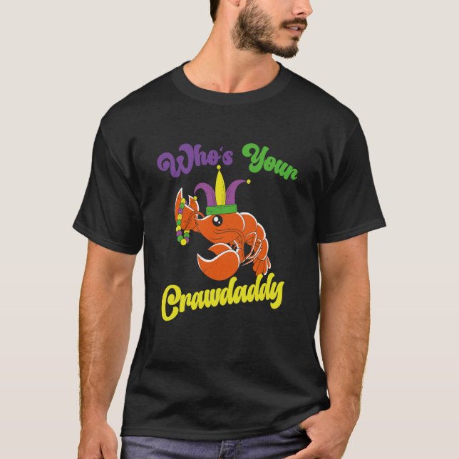 Who Is Your Crawdaddy Crawfish Mardi Gras Festival T-Shirt (Front)