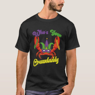 Who Is Your Crawdaddy Crawfish Mardi Gras Festival T-Shirt