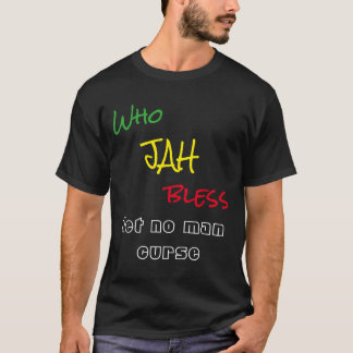 Who Jah Bless Let No Man Curse T-Shirt