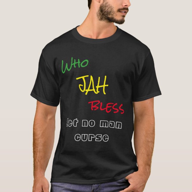 Who Jah Bless Let No Man Curse T-Shirt (Front)