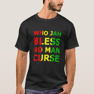 Who Jah Bless No Man Cur Rasta Reggae Music Jamaic T-Shirt