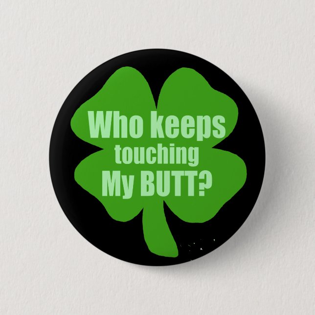 Who Keeps Touching My Butt? 2 Inch Round Button (Front)
