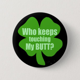 Who Keeps Touching My Butt? 2 Inch Round Button