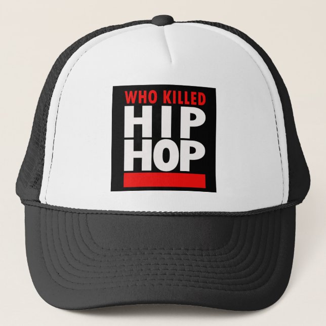 Who Killed Hip Hop Trucker Hat (Front)