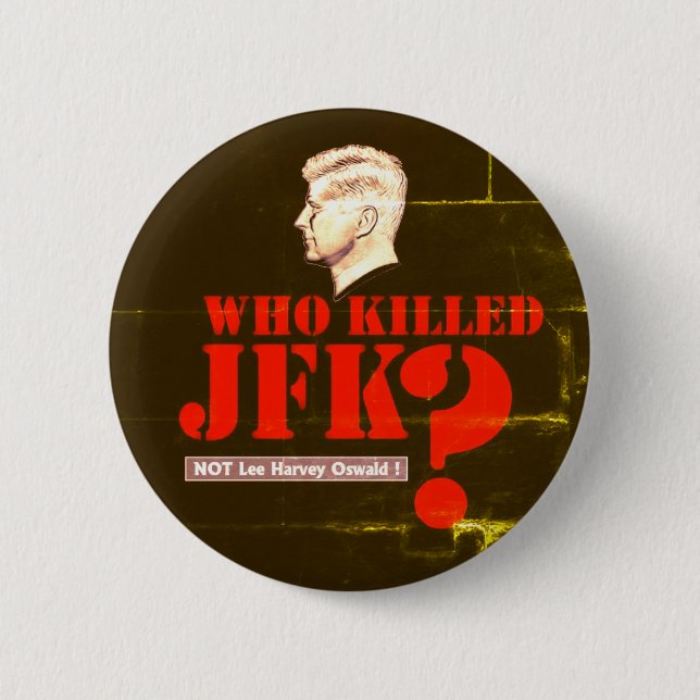 Who killed President Kennedy? 2 Inch Round Button (Front)