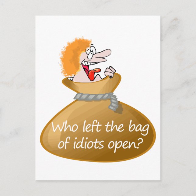 Who left the Bag of Idiots Open Fun Quote Postcard (Front)