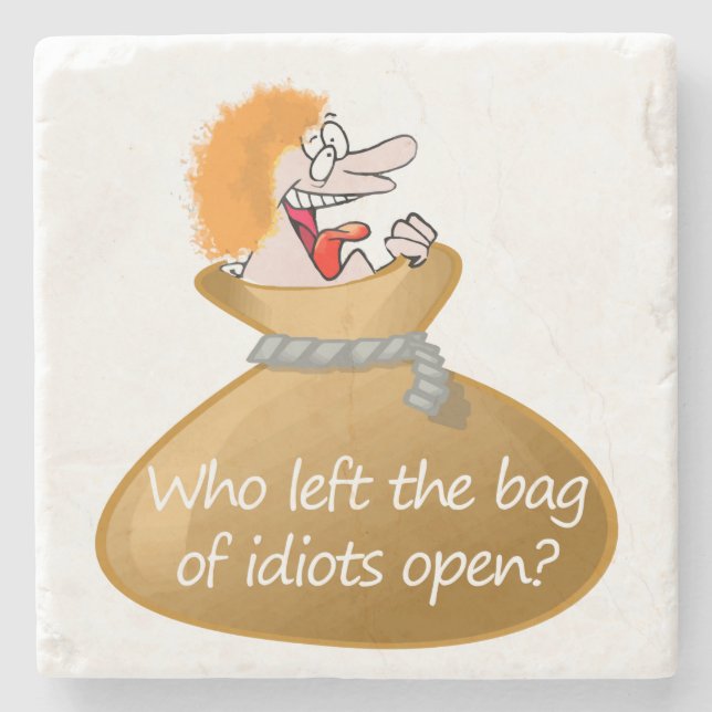 Who left the Bag of Idiots Sarcastic Humour Insult Stone Coaster (Front)