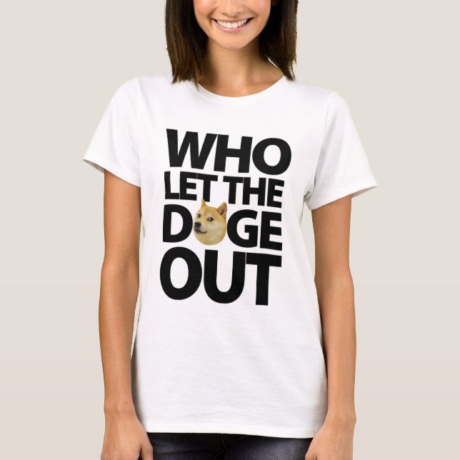 Who let the doge out [black] T-Shirt (Front)