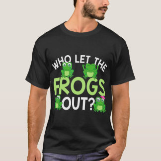 Who Let The Frogs Out Funny Frog Lovers  MM T-Shir T-Shirt