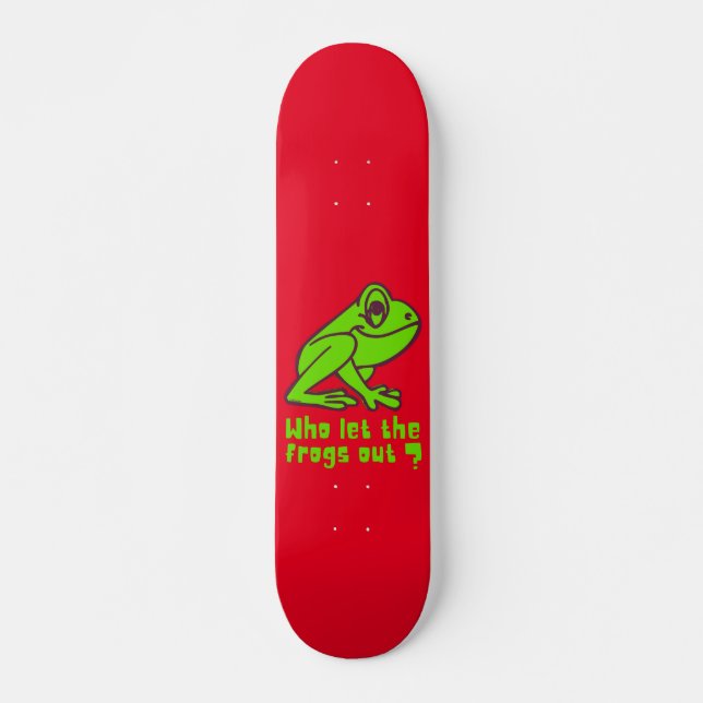 WHO LET THE FROGS OUT funny frog pun               Skateboard (Front)