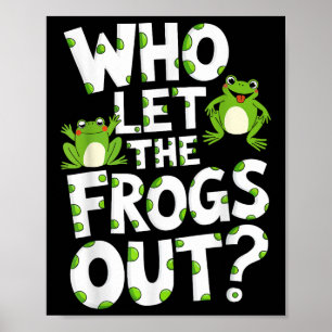 Who Let The Frogs Out Shirt Men Women Kids Green F Poster