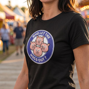 Who Let The Hogs Out - Funny Farm Animal Parody T-Shirt