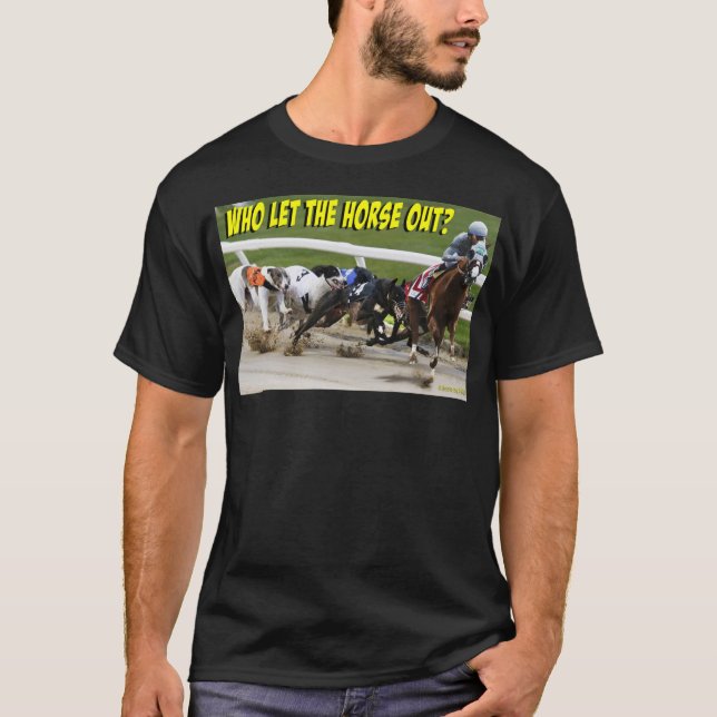 Who Let The Horse Out T-Shirt (Front)