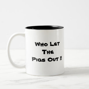 Who Let ThePigs Out !! Two-Tone Coffee Mug