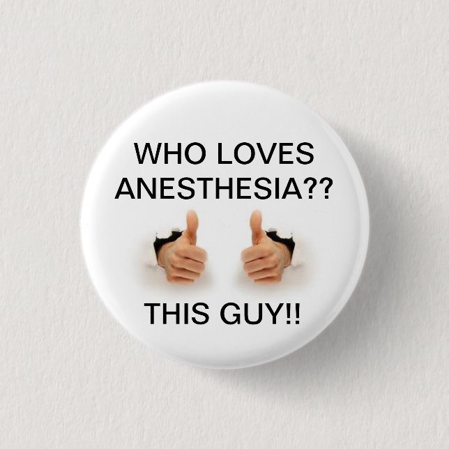 Who loves anesthesia 1 inch round button (Front)