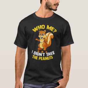 Who Me I Didn't Take Peanuts Sarcastic Nutcracker T-Shirt