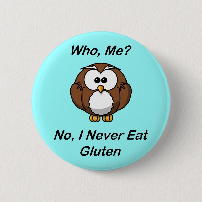 Who, Me?  No, I Never Eat Gluten 2 Inch Round Button (Front)