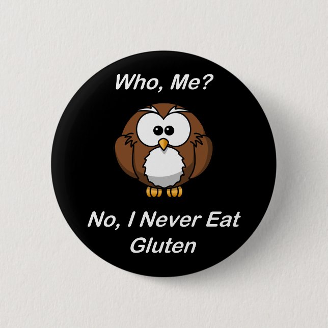 Who, Me?  No, I Never Eat Gluten 2 Inch Round Button (Front)