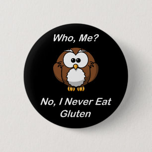 Who, Me?  No, I Never Eat Gluten 2 Inch Round Button