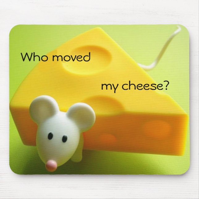 Who moved my cheese mouse pad (Front)