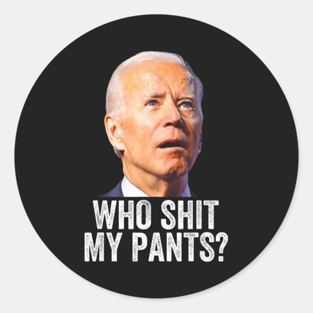 Who My Pants, Funny Anti Joe Biden, Conservative M Classic Round Sticker (Front)