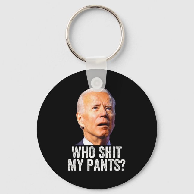 Who My Pants, Funny Anti Joe Biden, Conservative M Keychain (Front)