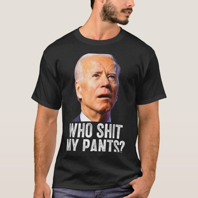 Who My Pants, Funny Anti Joe Biden, Conservative M T-Shirt (Front)
