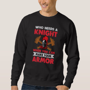 Who Needs A Knight When You Can Make Your Amor Bla Sweatshirt