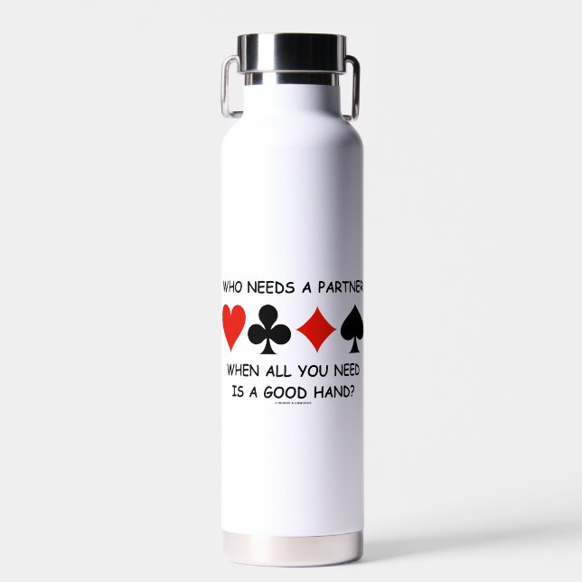 Who Needs A Partner When All You Need Bridge Humou Water Bottle (Front)